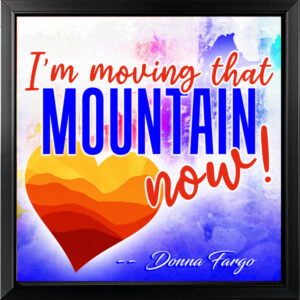 “Donna Fargo Heart Hug ‘I’m Moving that Mountain Now’ – inspirational collectible with uplifting message of hope and determination.”