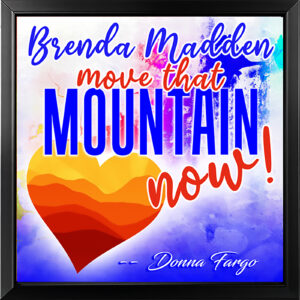 Donna Fargo Move That Mountain Now Heart Hug gift with inspirational message, available personalized.