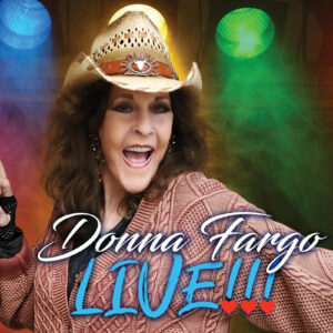 Album cover of Donna Fargo’s new LIVE!!! CD recorded at Whiskey Pete’s, featuring her photo and promotional artwork.