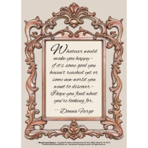 Donna Fargo inspirational 5x7 easel-back print featuring her uplifting words about happiness, goals and discovering a new world.