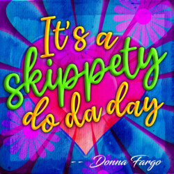 Donna Fargo It’s a Skippety Do Da Day Heart Hug — colorful design with cheerful lettering